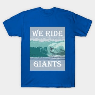 We Ride Giants - Surfer Passion T-Shirt